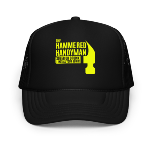 Hammered Handyman Foam Trucker Hat